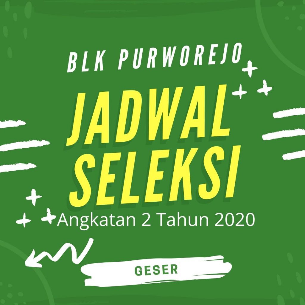 Jadwal Seleksi Pelatihan Berbasis Kompetensi BLK Purworejo 2020 Angkatan 2.